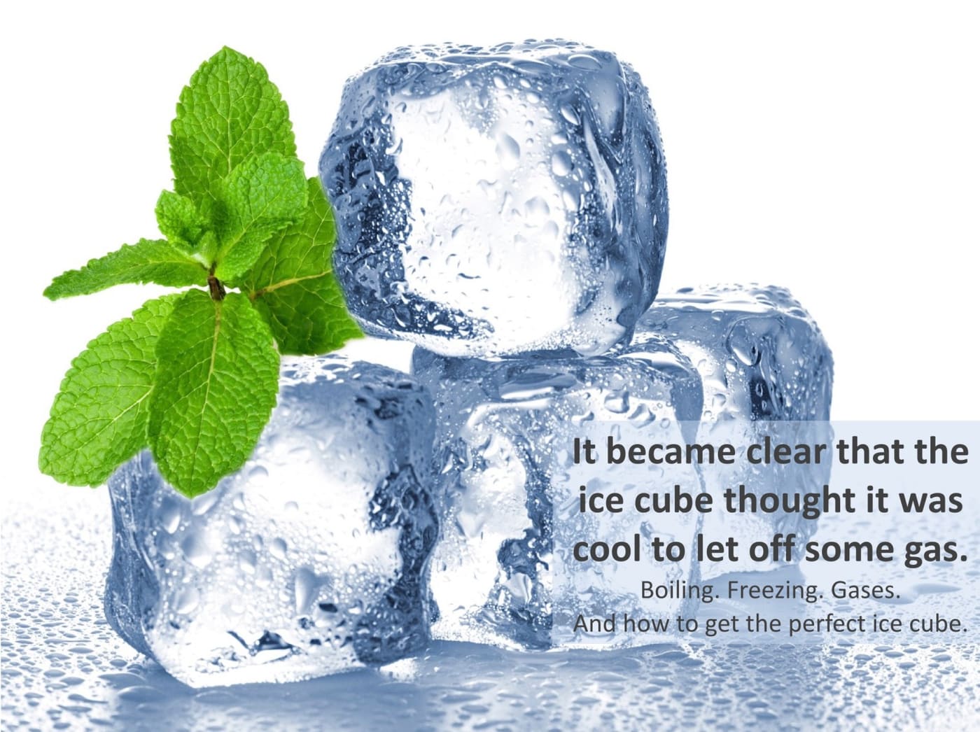 Get Cool Clear Ice Cubes by Removing Gases or Air Bubblaes